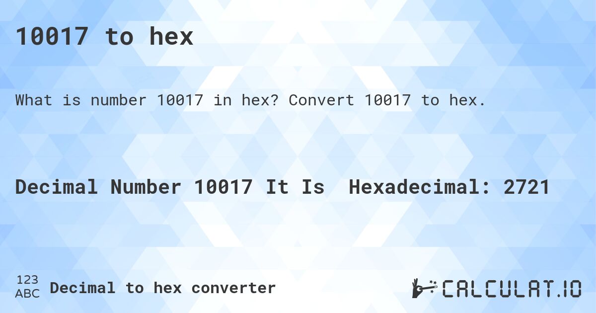 10017 to hex. Convert 10017 to hex.