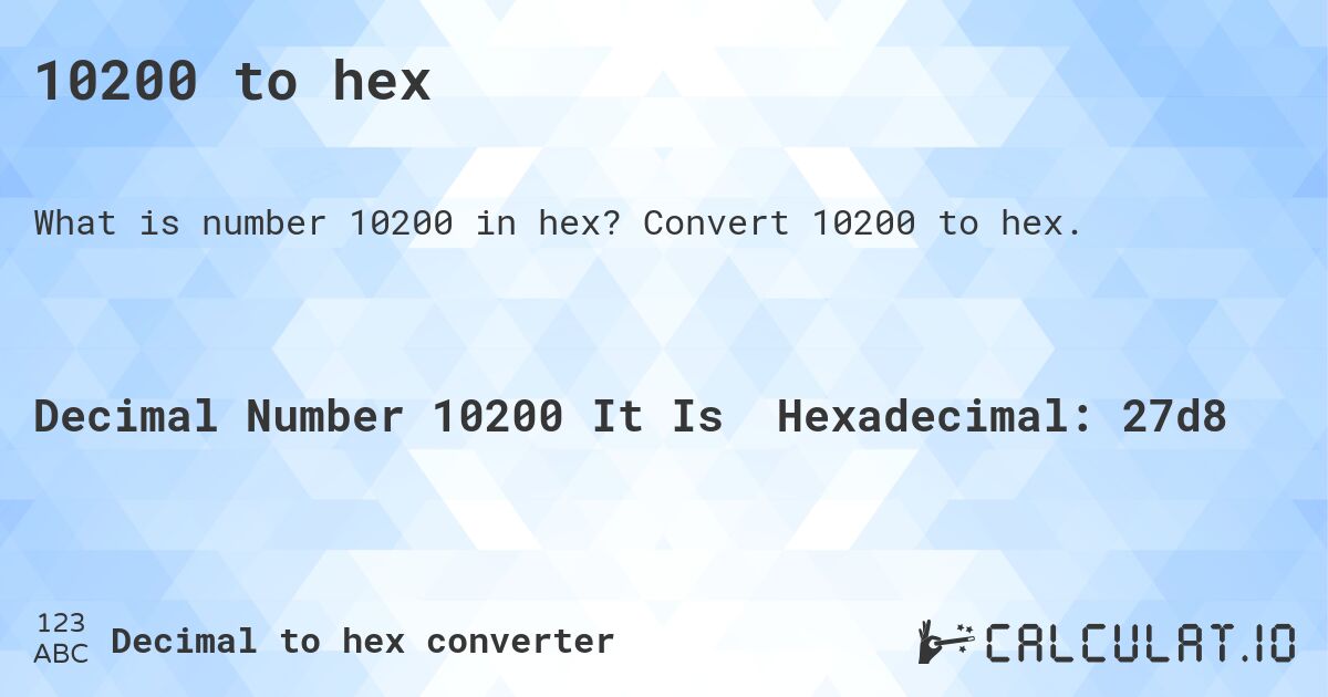 10200 to hex. Convert 10200 to hex.