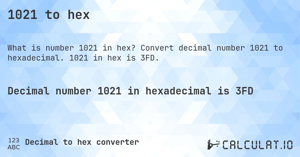 1021 to hex. Convert decimal number 1021 to hexadecimal. 1021 in hex is 3FD.