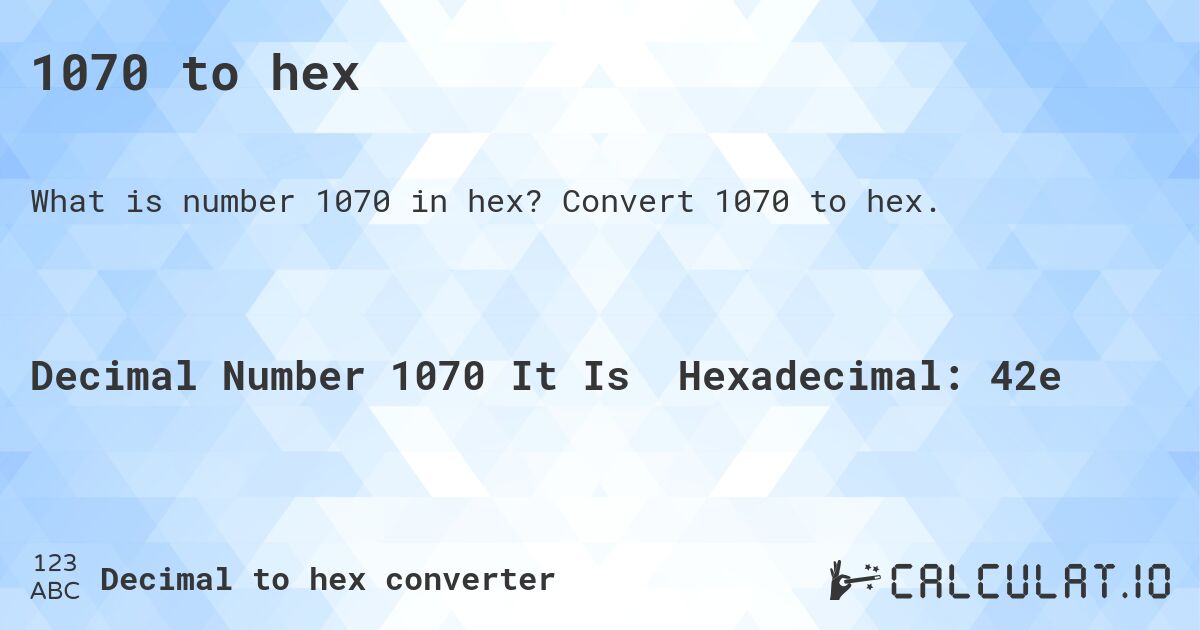 1070 to hex. Convert 1070 to hex.