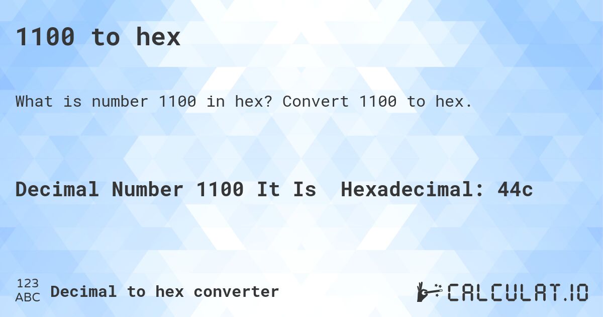 1100 to hex. Convert 1100 to hex.