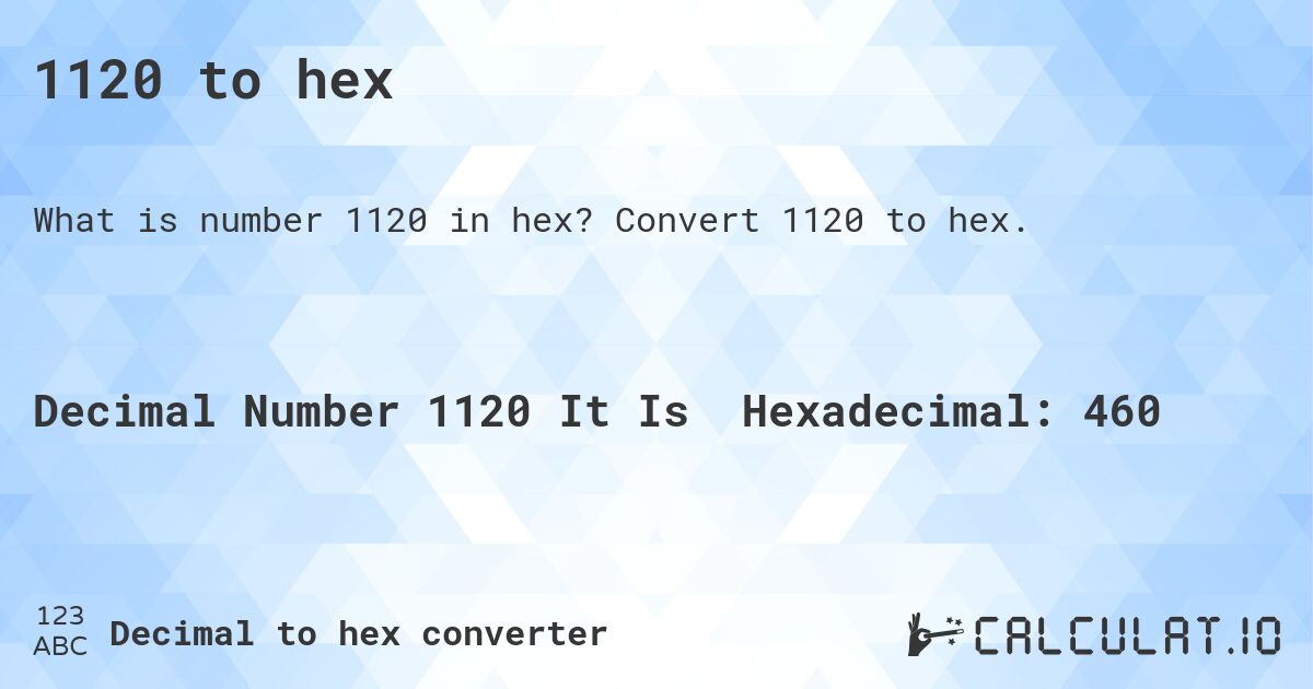 1120 to hex. Convert 1120 to hex.