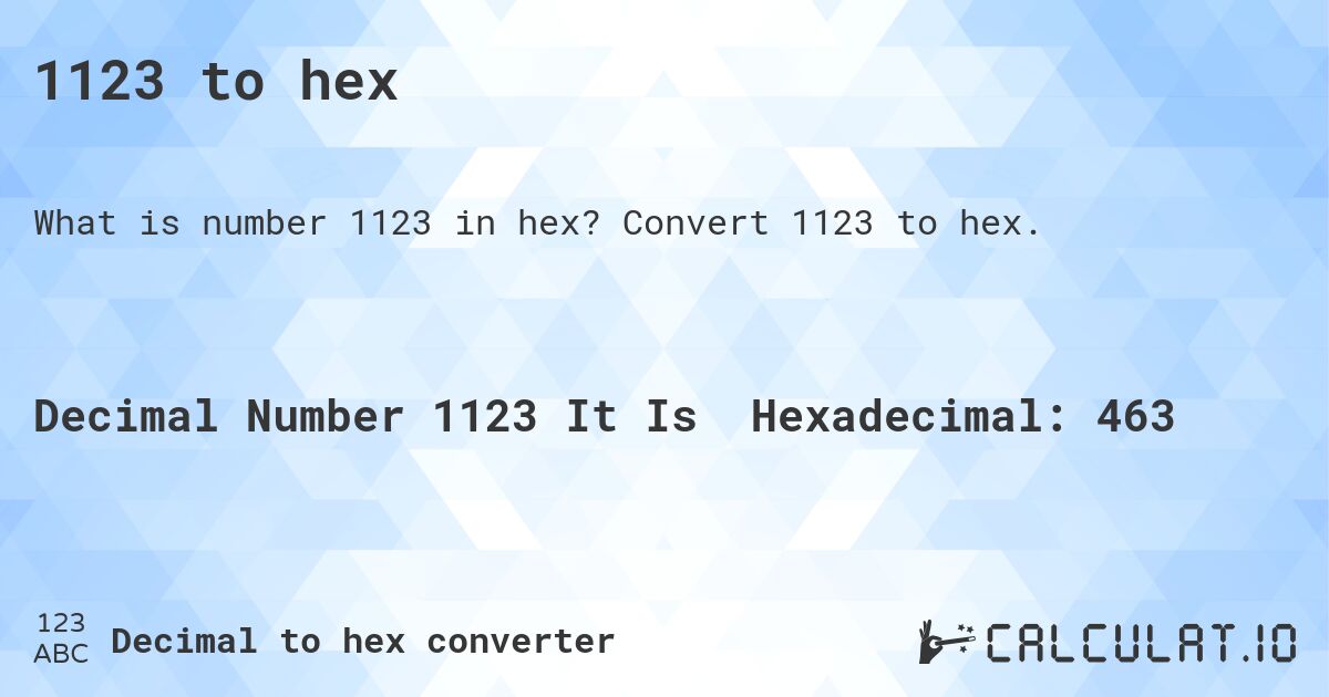1123 to hex. Convert 1123 to hex.