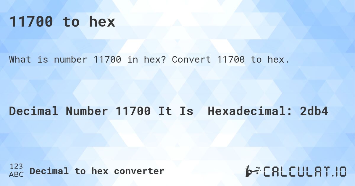 11700 to hex. Convert 11700 to hex.