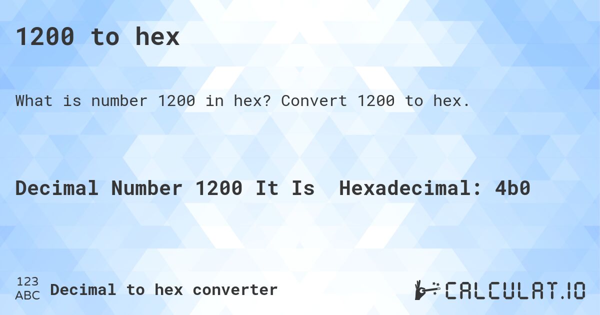 1200 to hex. Convert 1200 to hex.