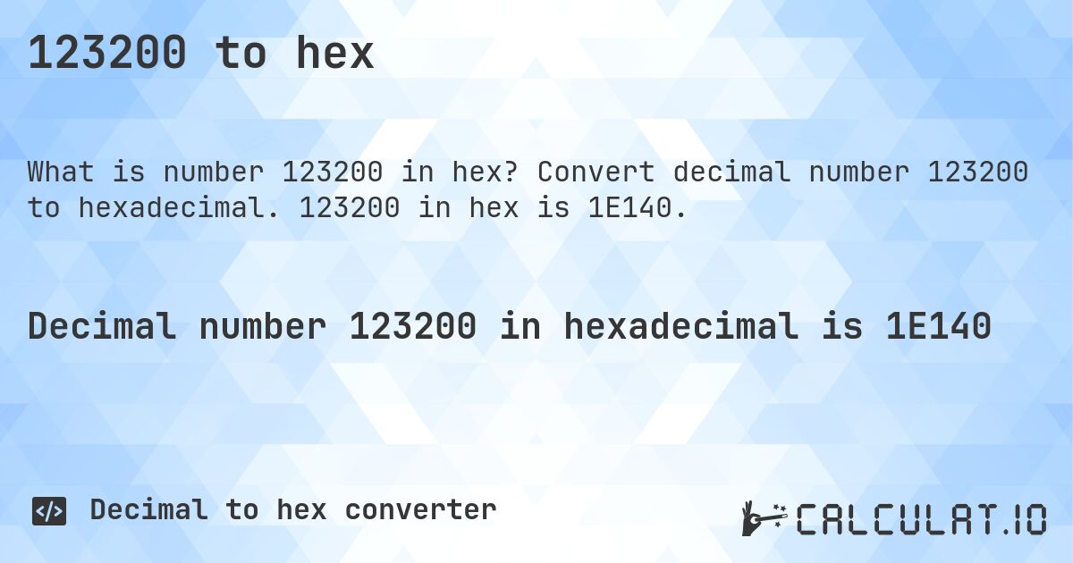 123200 to hex. Convert decimal number 123200 to hexadecimal. 123200 in hex is 1E140.