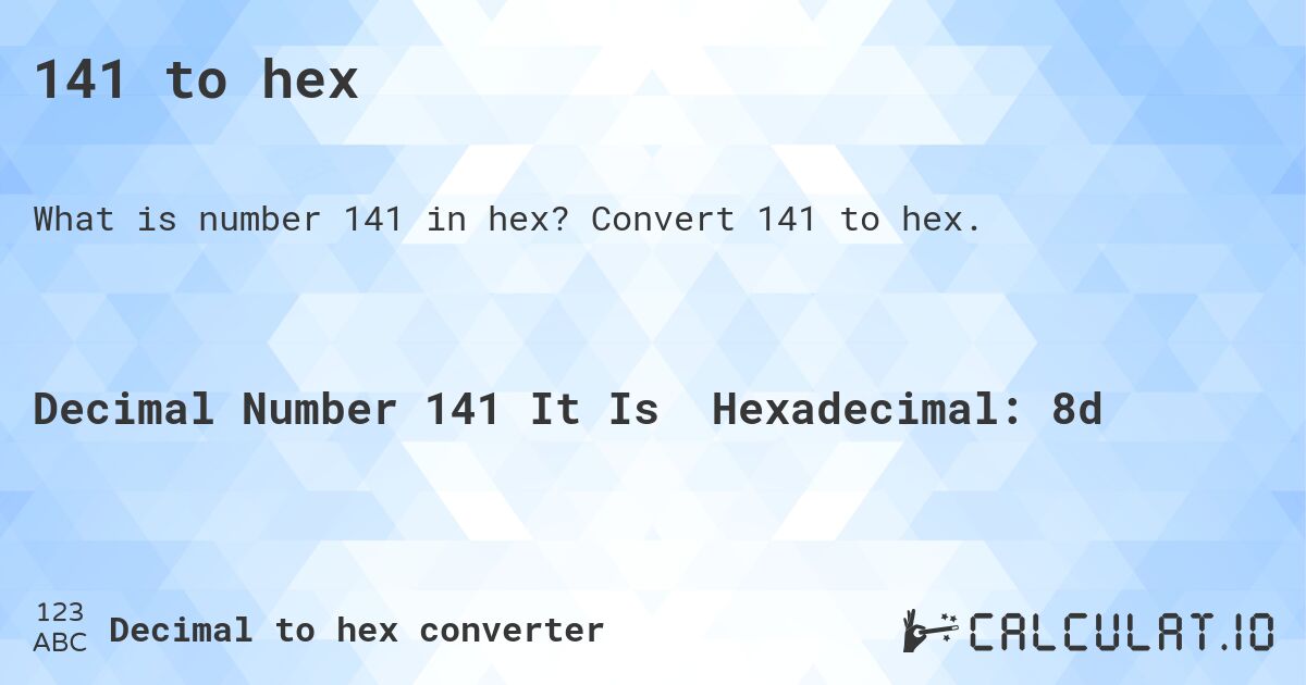 141 to hex. Convert 141 to hex.