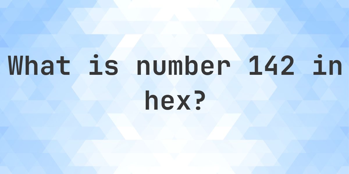 142 to hex - Calculatio