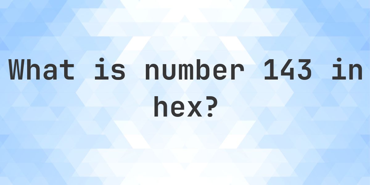 143 to hex - Calculatio