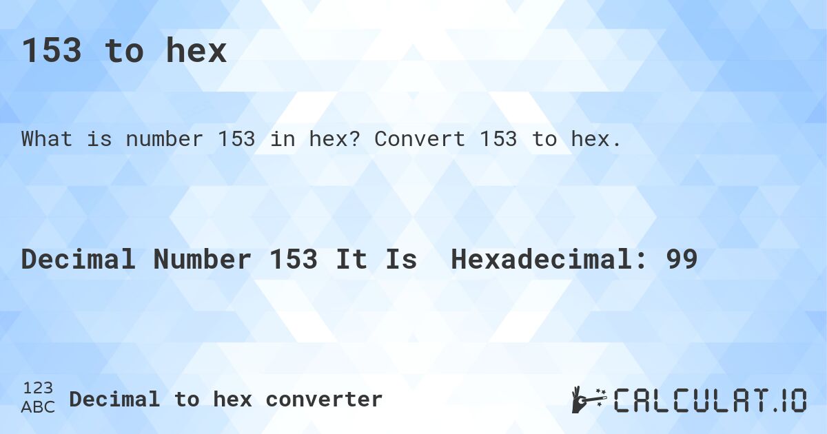 153 to hex. Convert 153 to hex.
