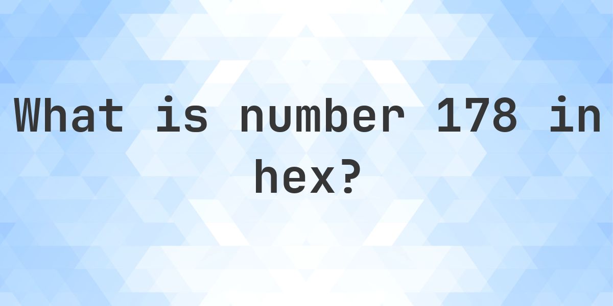 178 to hex - Calculatio