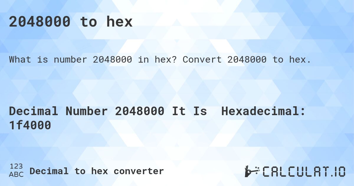 2048000 to hex. Convert 2048000 to hex.