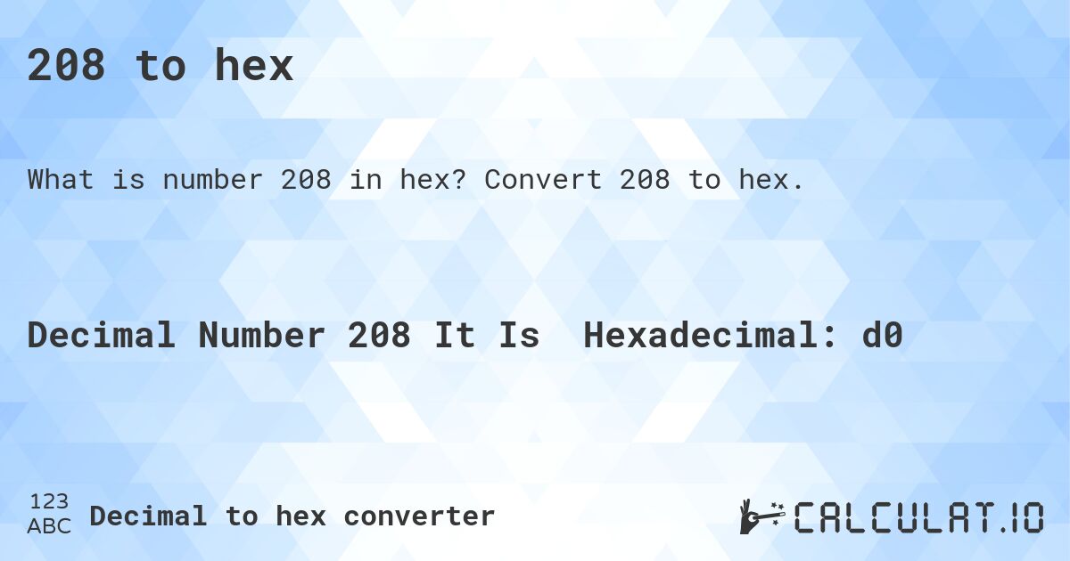 208 to hex. Convert 208 to hex.