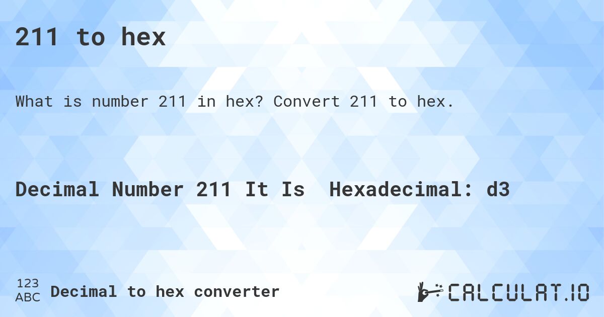 211 to hex. Convert 211 to hex.