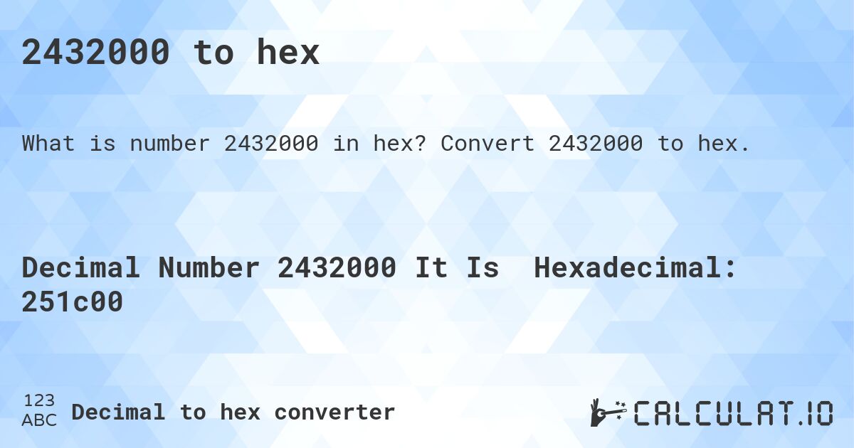 2432000 to hex. Convert 2432000 to hex.