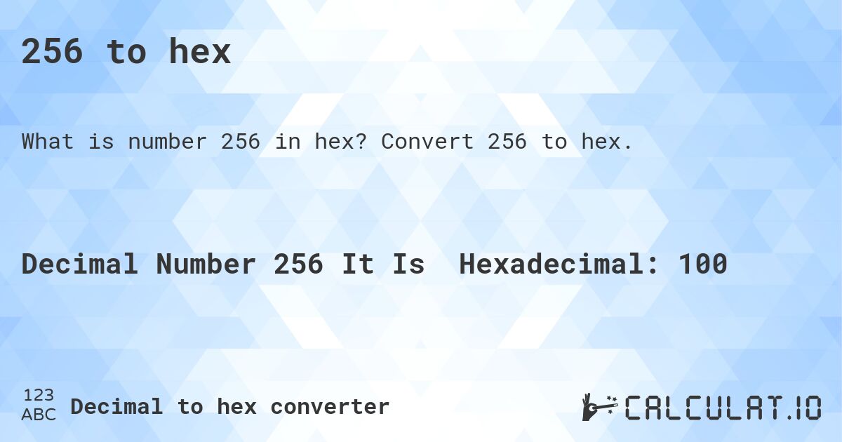 256 to hex. Convert 256 to hex.