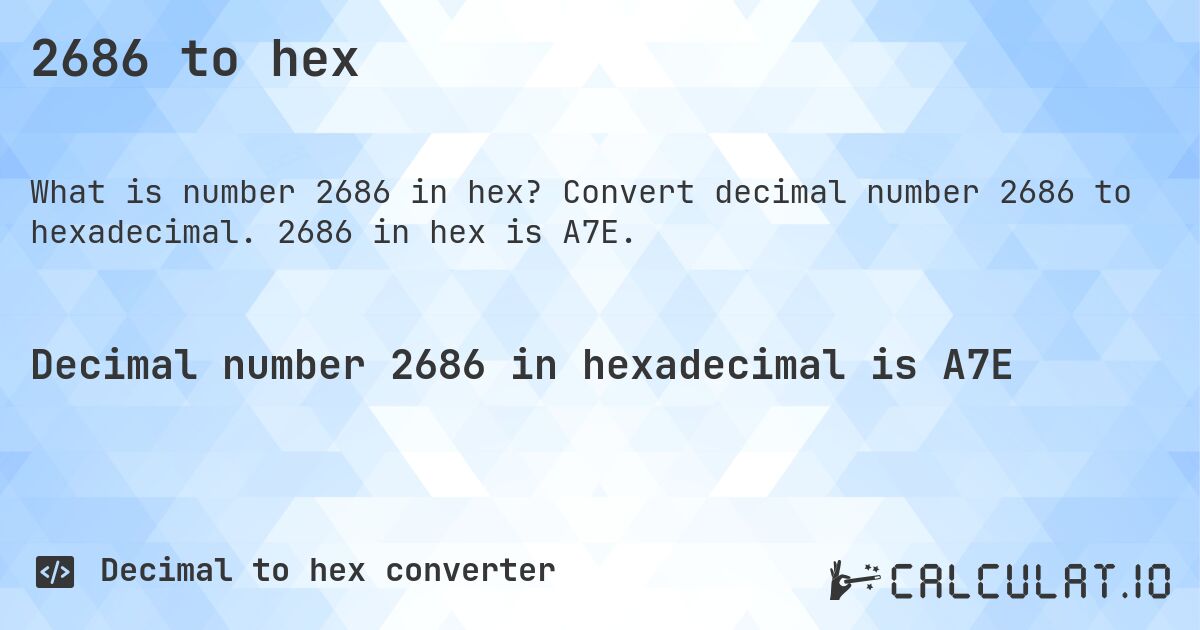 2686 to hex. Convert decimal number 2686 to hexadecimal. 2686 in hex is A7E.