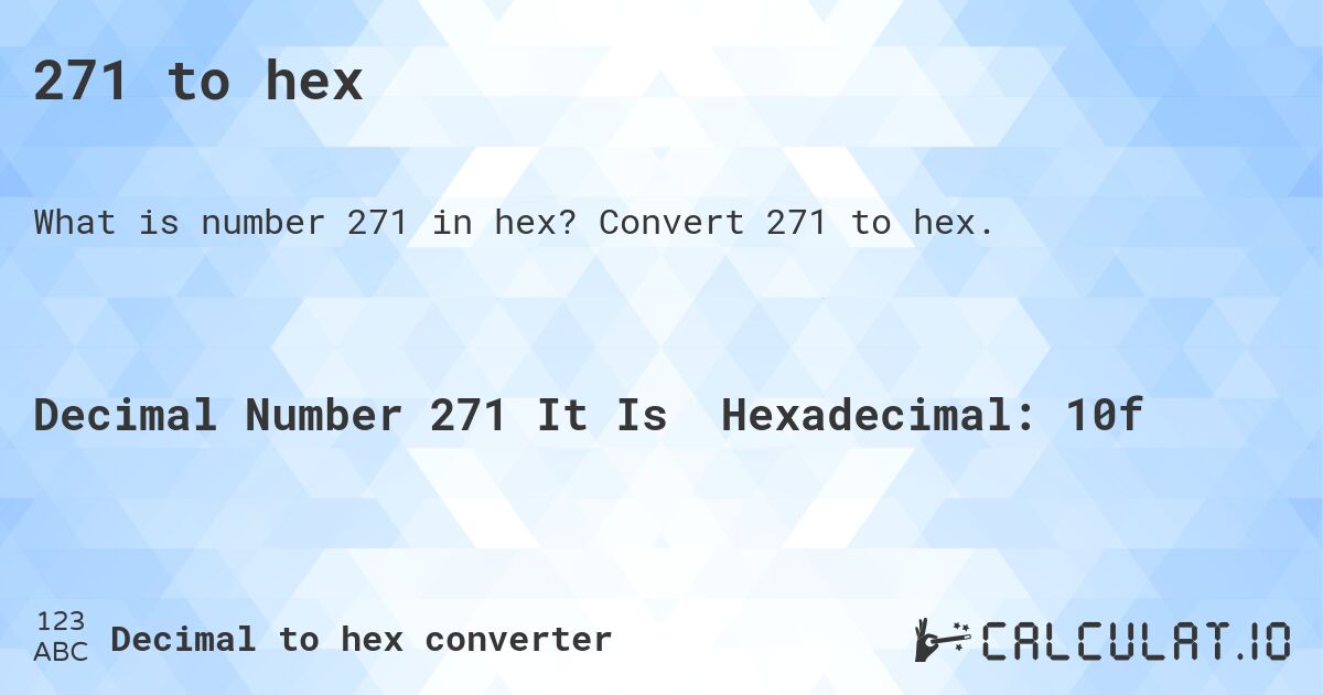 271 to hex. Convert 271 to hex.