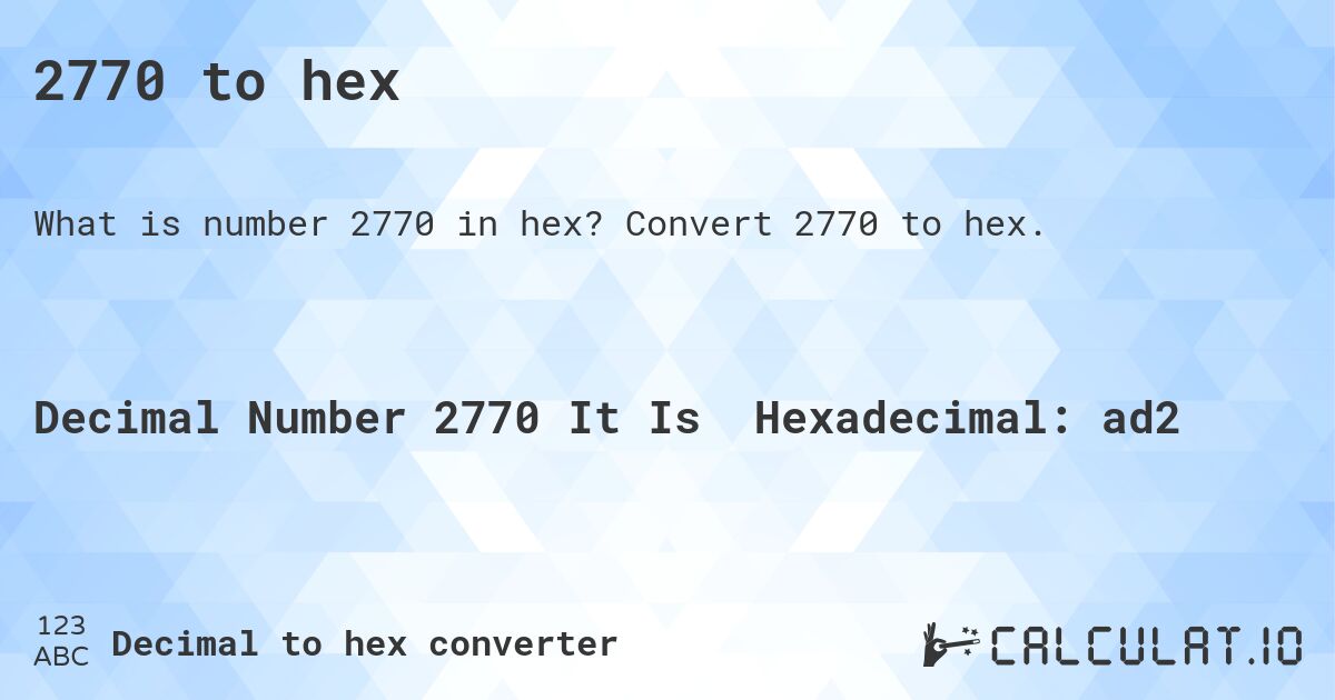 2770 to hex. Convert 2770 to hex.
