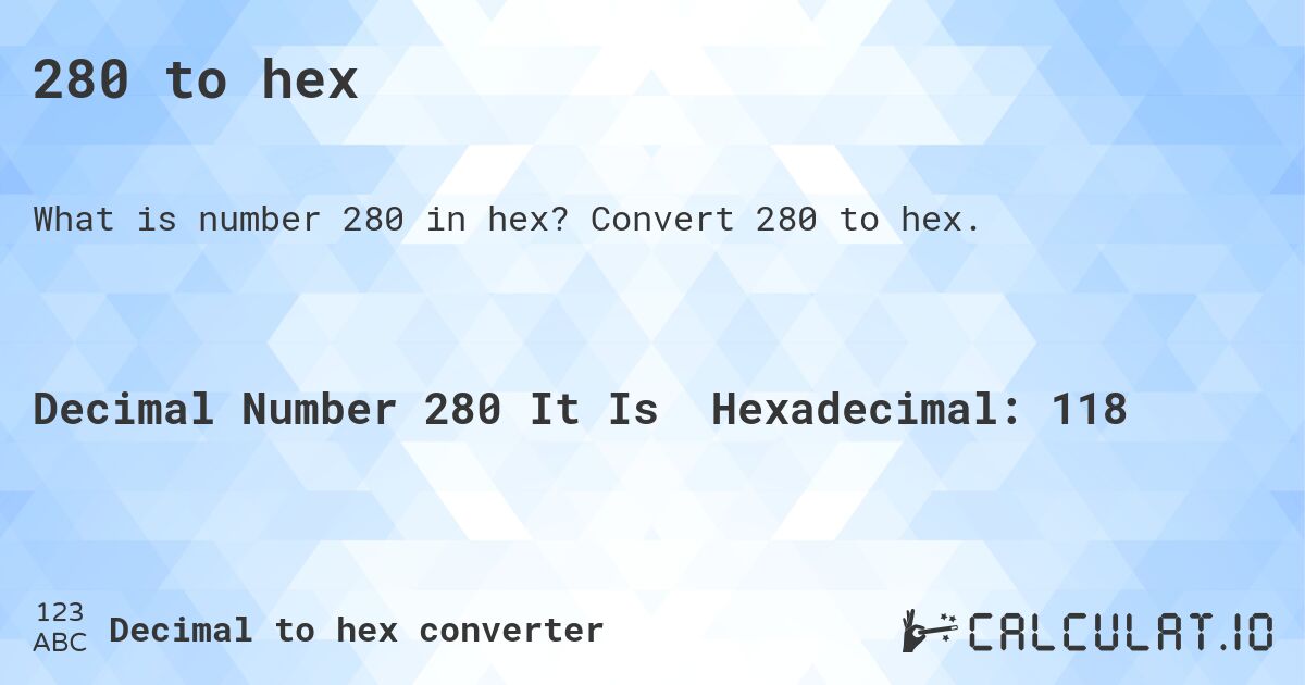 280 to hex. Convert 280 to hex.
