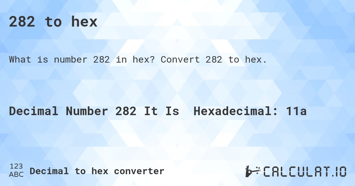 282 to hex. Convert 282 to hex.