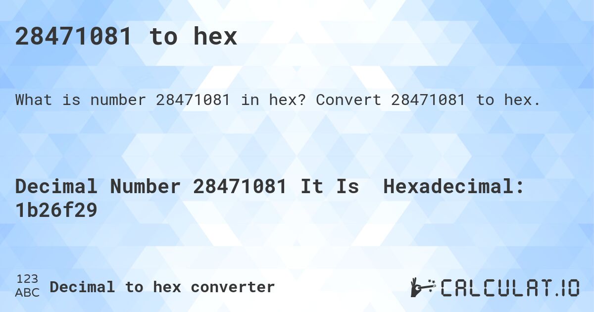 28471081 to hex. Convert 28471081 to hex.