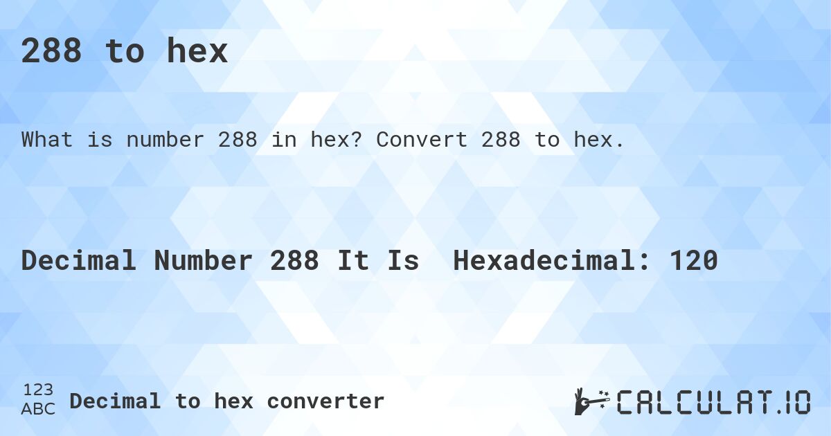 288 to hex. Convert 288 to hex.