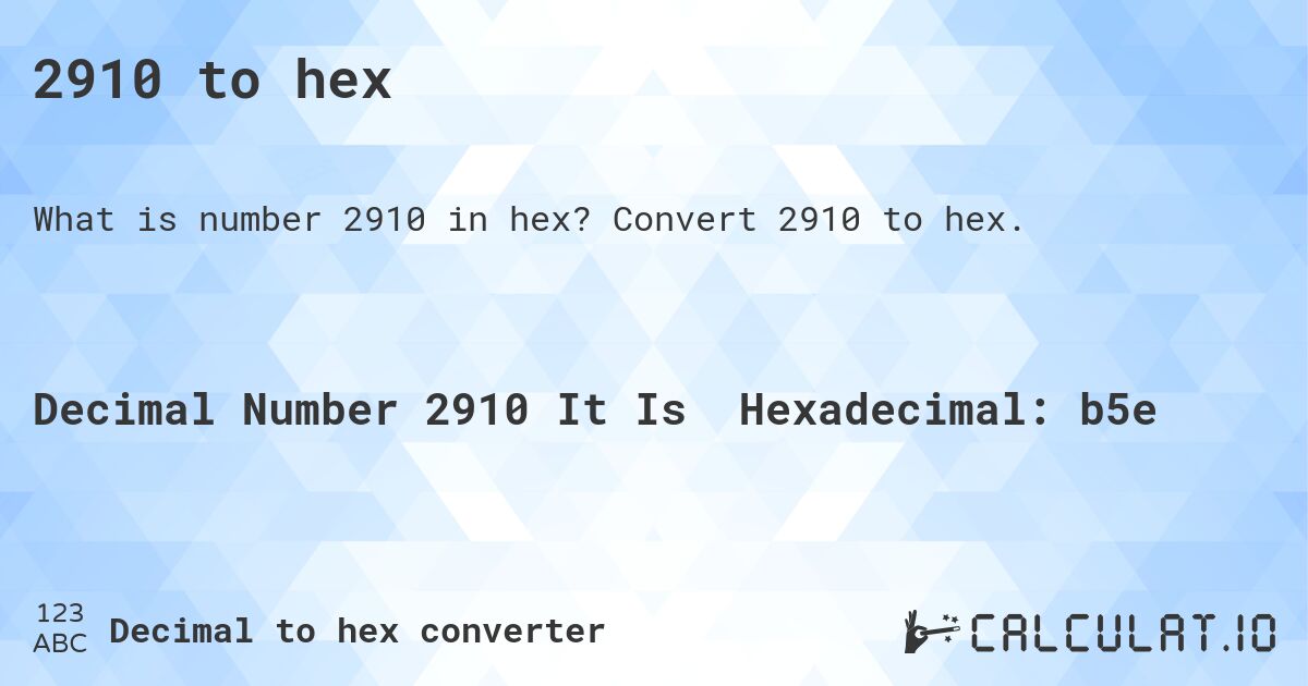 2910 to hex. Convert 2910 to hex.