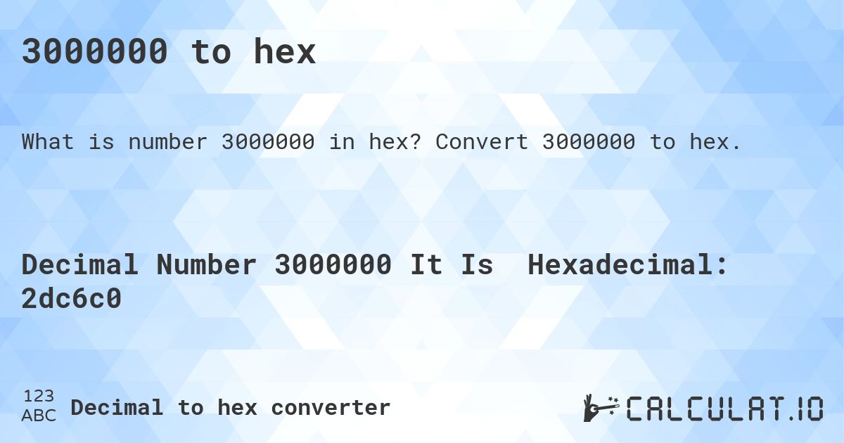 3000000 to hex. Convert 3000000 to hex.
