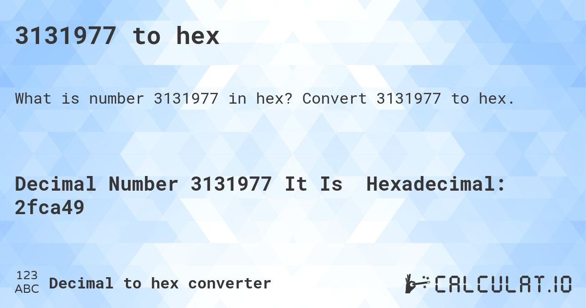 3131977 to hex. Convert 3131977 to hex.