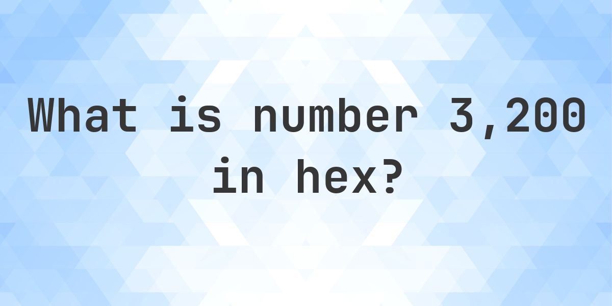 3200 to hex - Calculatio