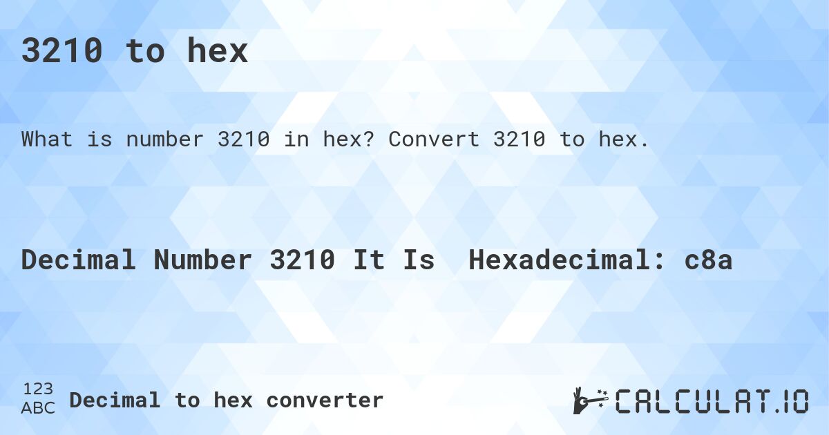 3210 to hex. Convert 3210 to hex.