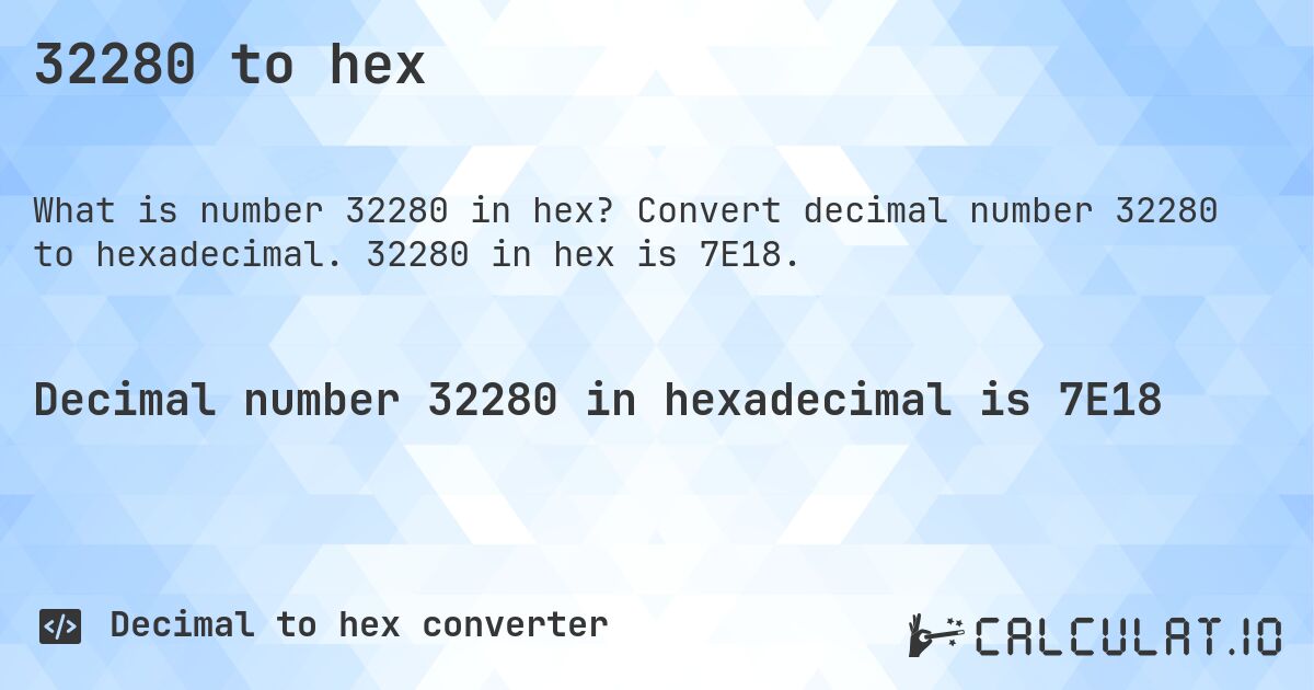 32280 to hex. Convert decimal number 32280 to hexadecimal. 32280 in hex is 7E18.
