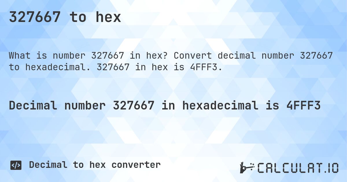 327667 to hex. Convert decimal number 327667 to hexadecimal. 327667 in hex is 4FFF3.