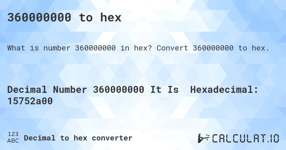 360000000 to hex. Convert 360000000 to hex.