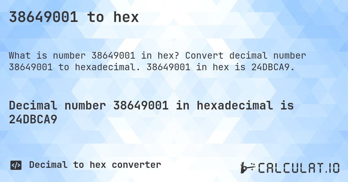 38649001 to hex. Convert decimal number 38649001 to hexadecimal. 38649001 in hex is 24DBCA9.