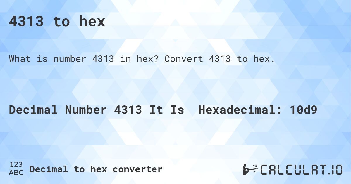 4313 to hex. Convert 4313 to hex.