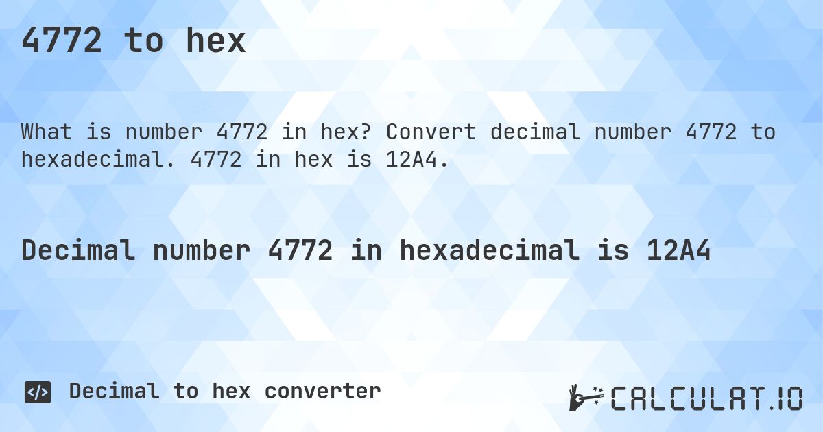 4772 to hex. Convert decimal number 4772 to hexadecimal. 4772 in hex is 12A4.
