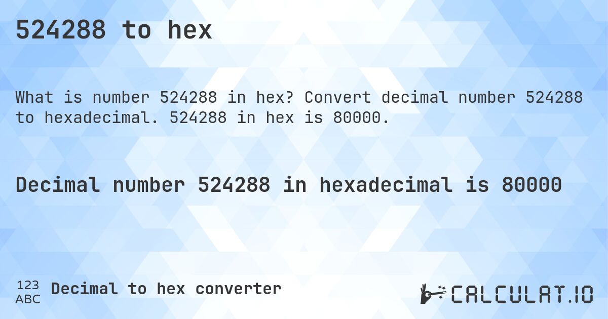524288 to hex. Convert decimal number 524288 to hexadecimal. 524288 in hex is 80000.