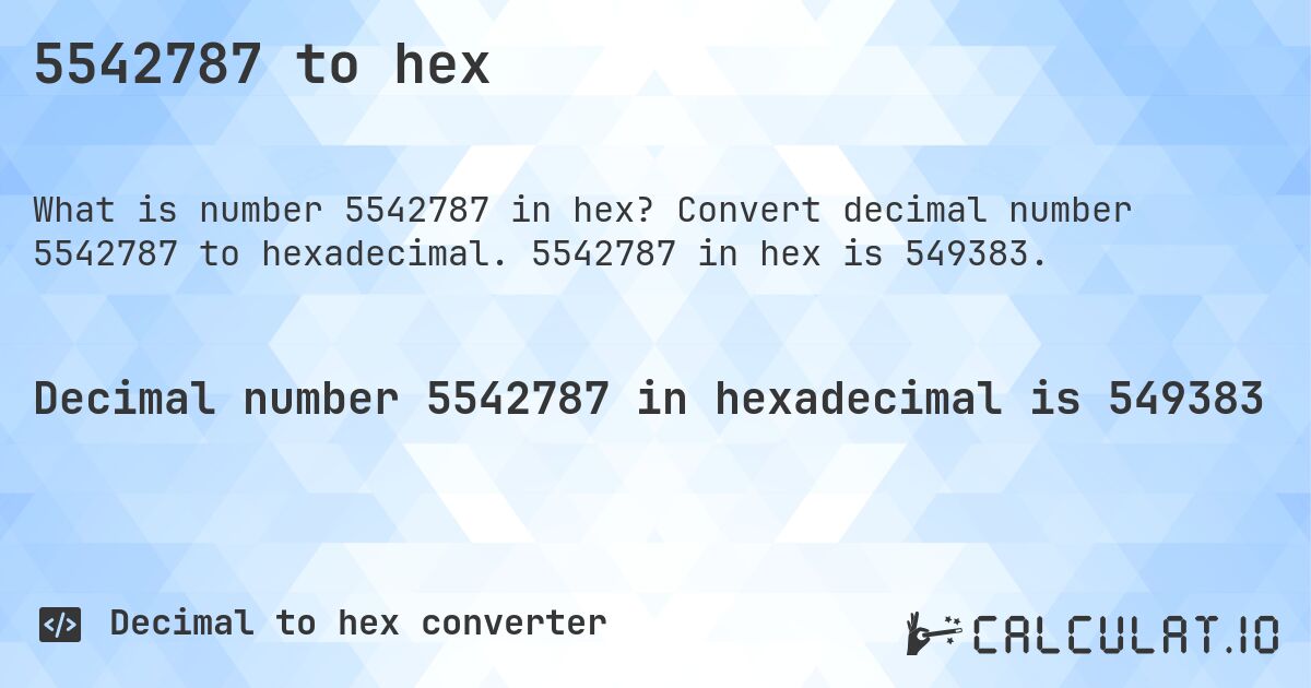 5542787 to hex. Convert decimal number 5542787 to hexadecimal. 5542787 in hex is 549383.