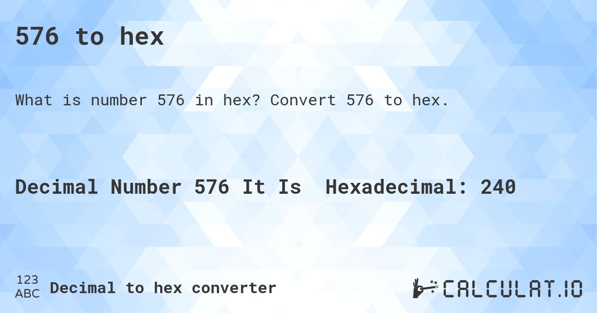 576 to hex. Convert 576 to hex.