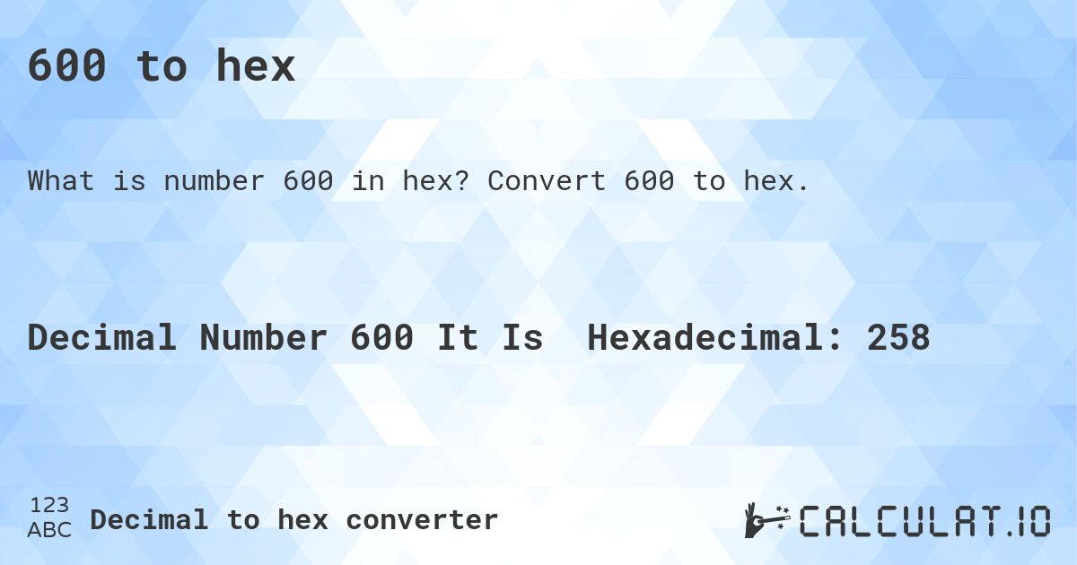 600 to hex. Convert 600 to hex.