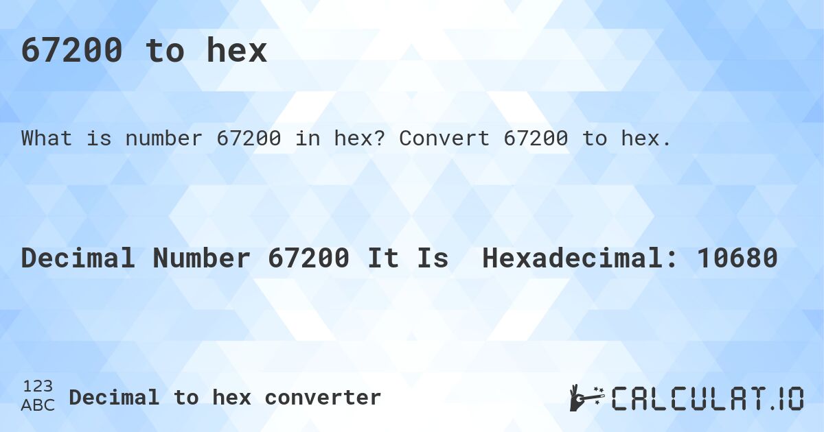 67200 to hex. Convert 67200 to hex.