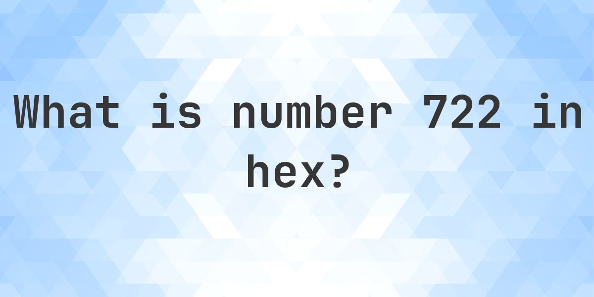 722 722 to hex - Calculatio
