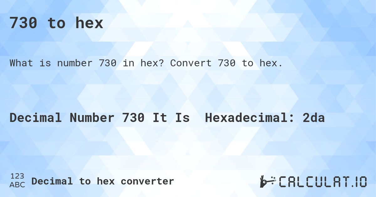 730 to hex. Convert 730 to hex.