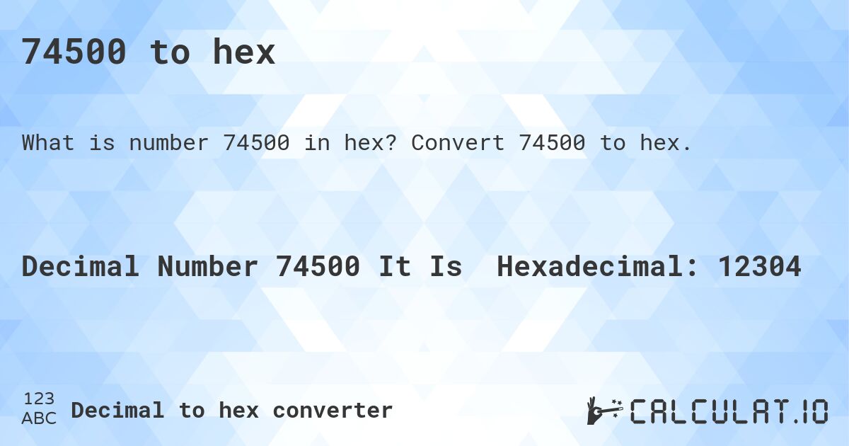 74500 to hex. Convert 74500 to hex.