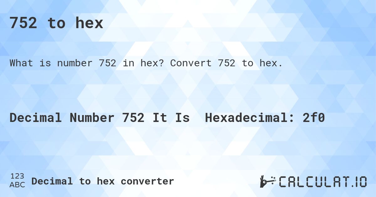 752 to hex. Convert 752 to hex.