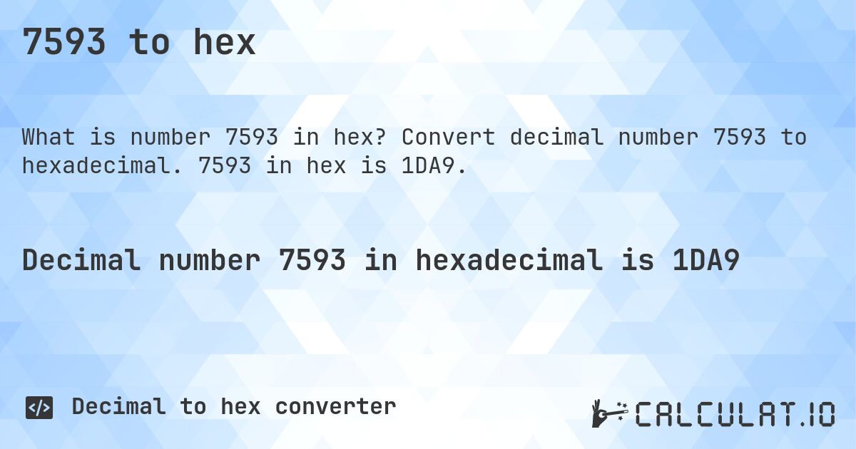 7593 to hex. Convert decimal number 7593 to hexadecimal. 7593 in hex is 1DA9.