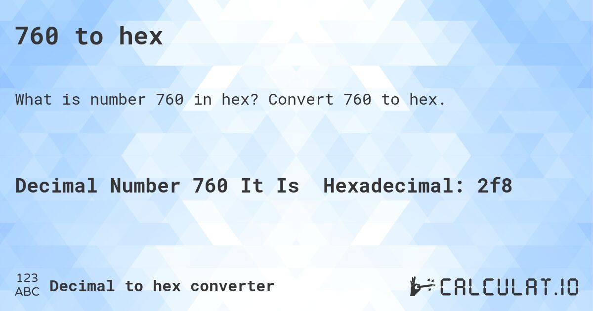 760 to hex. Convert 760 to hex.