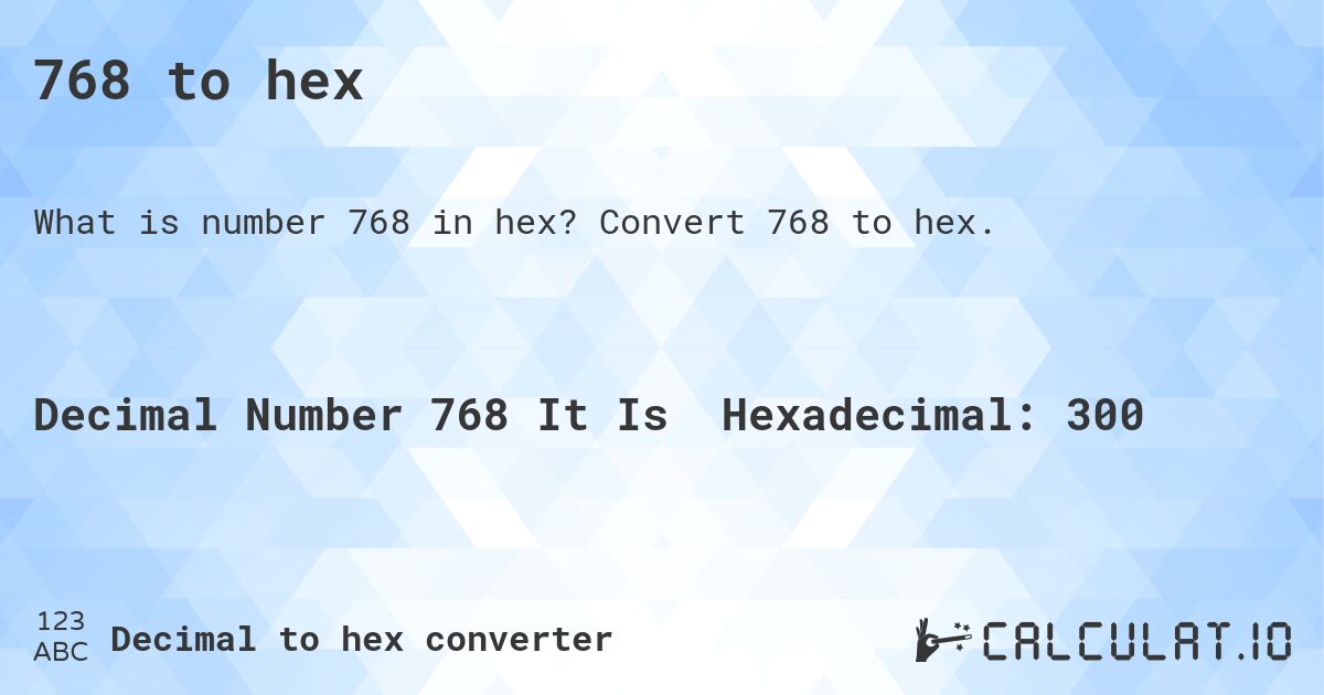 768 to hex. Convert 768 to hex.